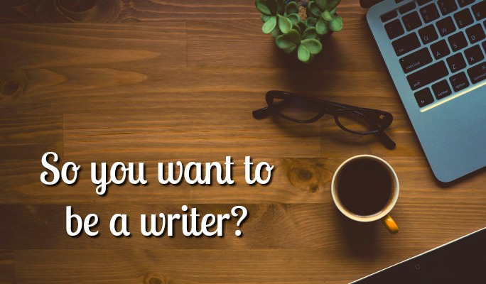 So you want to be a writer? Tips for Beginning Writers