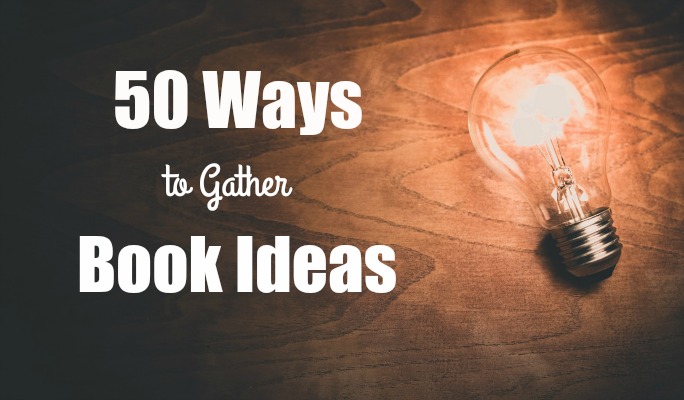 50 Ways to Gather Book Ideas